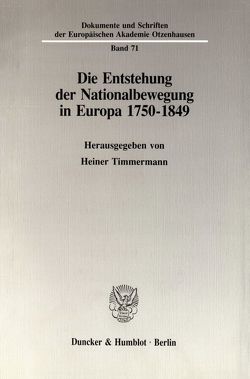 Die Entstehung der Nationalbewegung in Europa 1750 – 1849. von Timmermann,  Heiner