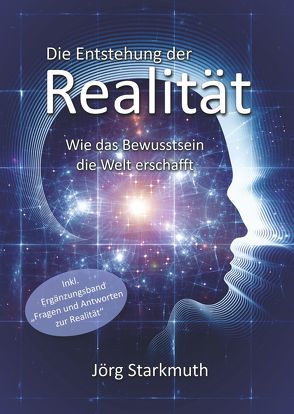 Die Entstehung der Realität von Starkmuth,  Jörg