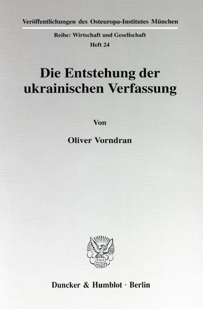 Die Entstehung der ukrainischen Verfassung. von Vorndran,  Oliver