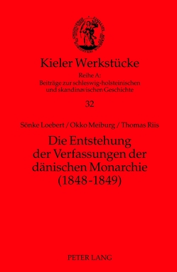 Die Entstehung der Verfassungen der dänischen Monarchie (1848-1849) von Loebert,  Sönke, Meiburg,  Okko, Riis,  Thomas