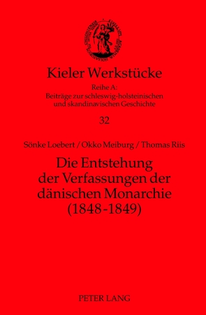 Die Entstehung der Verfassungen der dänischen Monarchie (1848-1849) von Loebert,  Sönke, Meiburg,  Okko, Riis,  Thomas