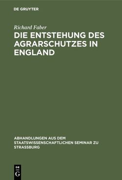 Die Entstehung des Agrarschutzes in England von Faber,  Richard