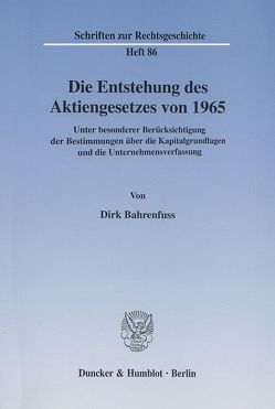 Die Entstehung des Aktiengesetzes von 1965. von Bahrenfuss,  Dirk