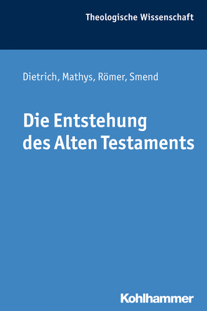 Die Entstehung des Alten Testaments von Dietrich,  Walter, Jähnichen,  Traugott, Kaiser,  Otto, Mathys,  Hans-Peter, Ritter,  Adolf Martin, Römer,  Thomas, Rüterswörden,  Udo, Schwab,  Ulrich, Smend,  Rudolf