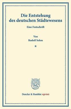 Die Entstehung des deutschen Städtewesens. von Sohm,  Rudolph