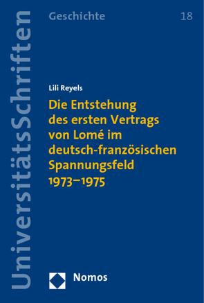 Die Entstehung des ersten Vertrags von Lomé im deutsch-französischen Spannungsfeld 1973-1975 von Reyels,  Lili