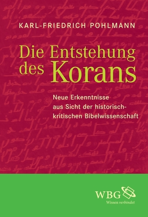 Die Entstehung des Korans von Pohlmann,  Karl-Friedrich