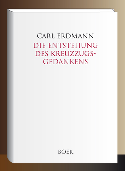 Die Entstehung des Kreuzzugsgedankens von Erdmann,  Carl
