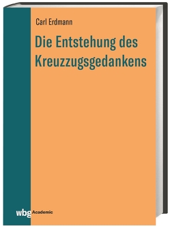 Die Entstehung des Kreuzzugsgedankens von Erdmann,  Carl, Reichert,  Folker