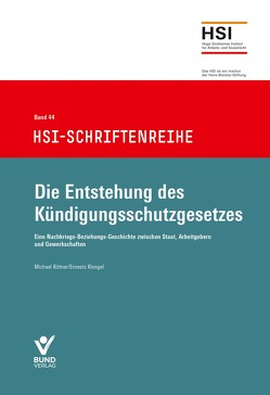 Die Entstehung des Kündigungsschutzgesetzes von Kittner,  Michael, Klengel,  Ernesto