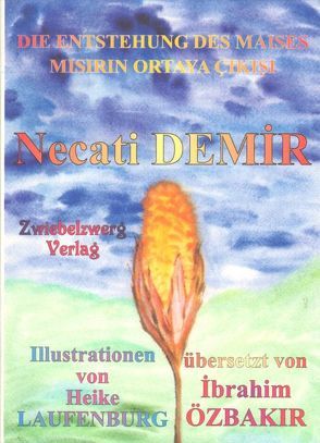 Die Entstehung des Maises von Demir,  Necati, Laufenburg,  Heike, Özbakır,  İbrahim, Schell,  Gregor