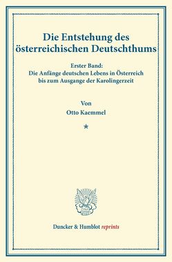 Die Entstehung des österreichischen Deutschthums. von Kaemmel,  Otto