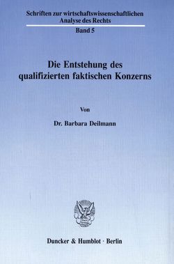 Die Entstehung des qualifizierten faktischen Konzerns. von Deilmann,  Barbara