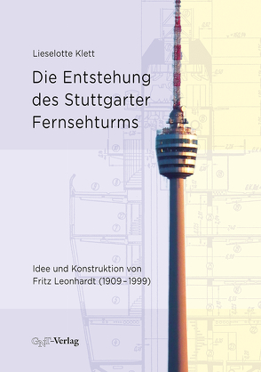 Die Entstehung des Stuttgarter Fernsehturms von Klett,  Lieselotte