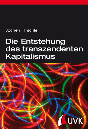 Die Entstehung des transzendenten Kapitalismus von Hirschle,  Jochen