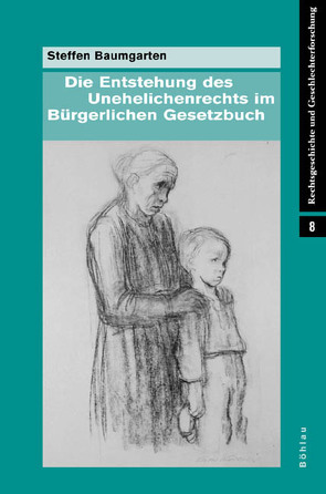 Die Entstehung des Unehelichenrechts im Bürgerlichen Gesetzbuch von Baumgarten,  Steffen