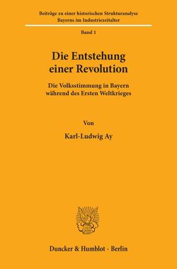 Die Entstehung einer Revolution. von Ay,  Karl-Ludwig