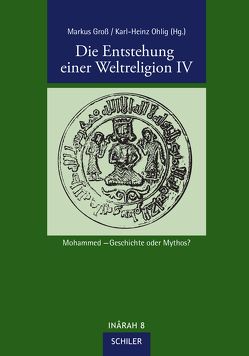 Die Entstehung einer Weltreligion IV von Gross,  Markus, Ohlig,  Karl-Heinz