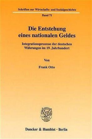 Die Entstehung eines nationalen Geldes. von Otto,  Frank