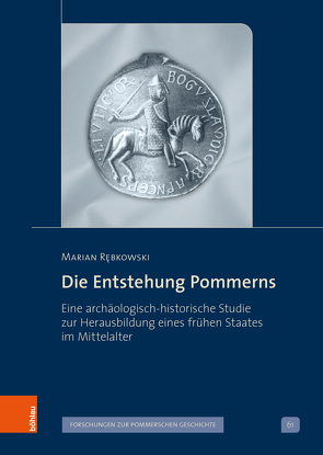 Die Entstehung Pommerns von Kieseler,  Andreas, Rebkowski,  Marian