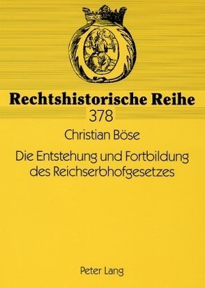 Die Entstehung und Fortbildung des Reichserbhofgesetzes von Böse,  Christian
