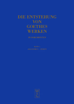 Die Entstehung von Goethes Werken in Dokumenten / Abaldemus – Byron von Mommsen,  Katharina, Mommsen,  Momme