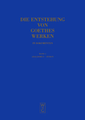 Die Entstehung von Goethes Werken in Dokumenten / Abaldemus – Byron von Mommsen,  Katharina, Mommsen,  Momme