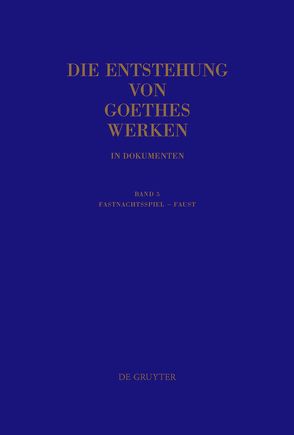 Die Entstehung von Goethes Werken in Dokumenten / Fastnachtsspiel – Faust von Hentschel,  Uwe