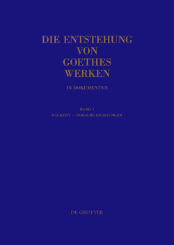 Die Entstehung von Goethes Werken in Dokumenten / Hackert – Indische Dichtungen von Mommsen,  Katharina, Mommsen,  Momme