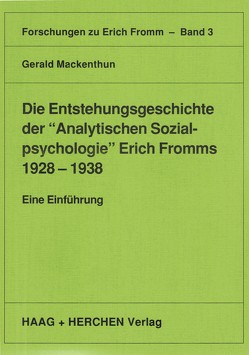 Die Entstehungsgeschichte der „Analytischen Sozialpsychologie“ Erich Fromms 1928-1938 von Mackenthun,  Gerald
