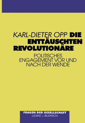 Die enttäuschten Revolutionäre von Opp,  Karl-Dieter