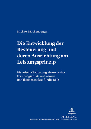 Die Entwicklung der Besteuerung und deren Ausrichtung am Leistungsfähigkeitsprinzip von Muchenberger,  Michael