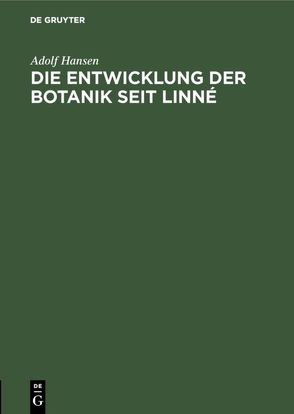 Die Entwicklung der Botanik seit Linné von Hansen,  Adolf