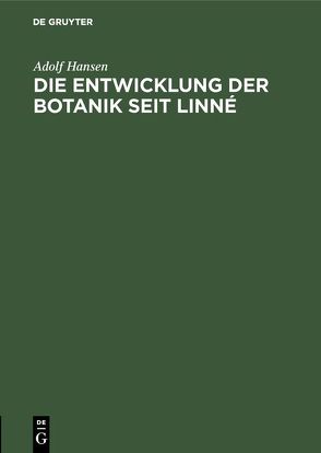 Die Entwicklung der Botanik seit Linné von Hansen,  Adolf