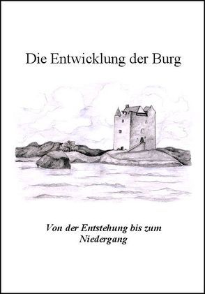 Die Entwicklung der Burg von Baldauf,  Melanie, Lehmann,  Gunther, Patzner,  Christian