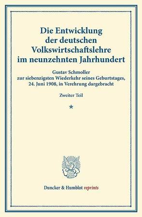 Die Entwicklung der deutschen Volkswirtschaftslehre im neunzehnten Jahrhundert.