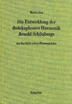 Die Entwicklung der dodekaphonen Harmonik Arnold Schönbergs aus der Sicht seiner „Harmonielehre“ von Jira,  Martin