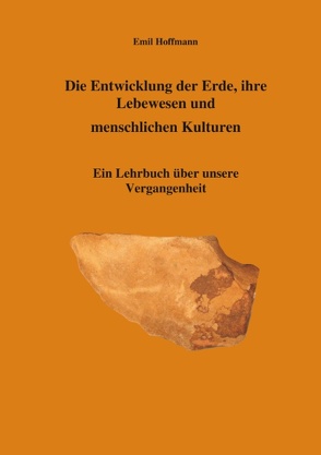 Die Entwicklung der Erde, ihre Lebenswesen und menschlichen Kulturen von Hoffmann,  Emil