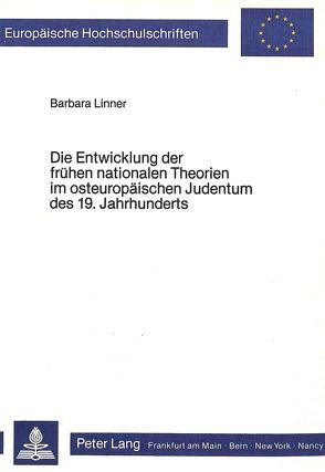 Die Entwicklung der frühen nationalen Theorien im osteuropäischen Judentum des 19. Jahrhunderts von Linner,  Barbara