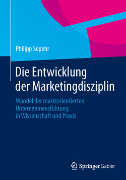 Die Entwicklung der Marketingdisziplin von Sepehr,  Philipp