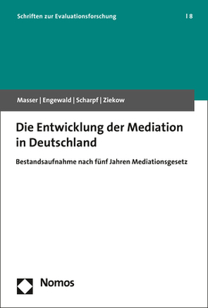 Die Entwicklung der Mediation in Deutschland von Engewald,  Bettina, Masser,  Kai, Scharpf,  Lucia, Ziekow,  Jan