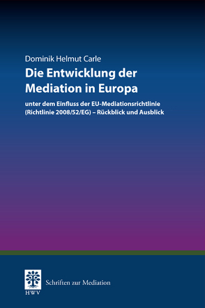 Die Entwicklung der Mediation in Europa von Carle,  Dominik Helmut