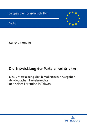 Die Entwicklung der Parteienrechtslehre von Huang,  Ren-Jyun