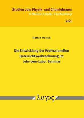 Die Entwicklung der Professionellen Unterrichtswahrnehmung im Lehr-Lern-Labor Seminar von Treisch,  Florian