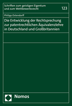 Die Entwicklung der Rechtsprechung zur patentrechtlichen Äquivalenzlehre in Deutschland und Großbritannien von Ostendorff,  Philipp