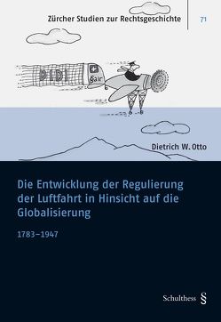 Die Entwicklung der Regulierung der Luftfahrt in Hinsicht auf die Globalisierung von Otto,  Dietrich W.
