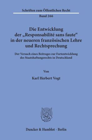 Die Entwicklung der „Responsabilité sans faute“ in der neueren französischen Lehre und Rechtsprechung. von Vogt,  Karl Herbert
