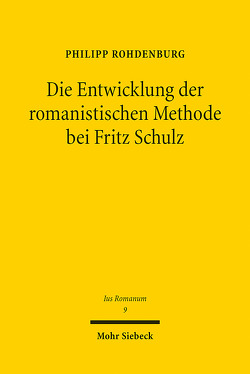 Die Entwicklung der romanistischen Methode bei Fritz Schulz von Rohdenburg,  Philipp