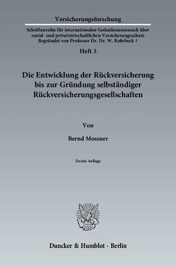 Die Entwicklung der Rückversicherung bis zur Gründung selbständiger Rückversicherungsgesellschaften. von Mossner,  Bernd