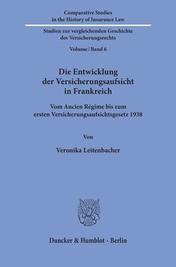 Die Entwicklung der Versicherungsaufsicht in Frankreich. von Leitenbacher,  Veronika